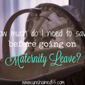How much do I need to save before going on maternity leave?